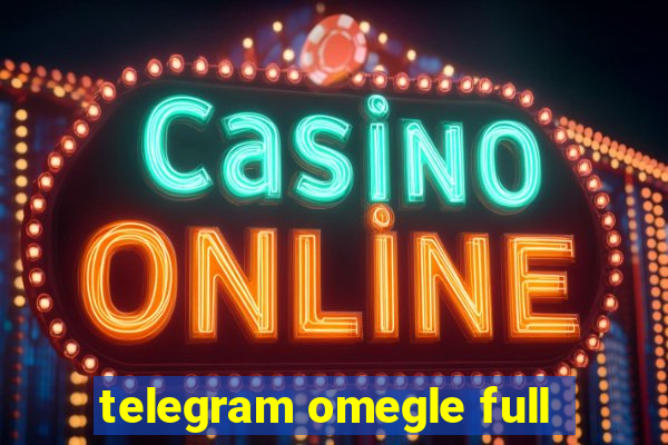 telegram omegle full